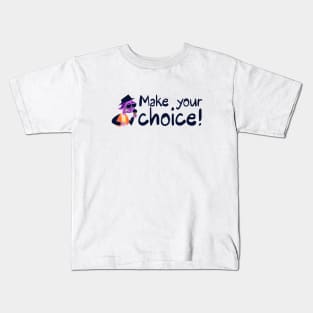 Make your choice Kids T-Shirt